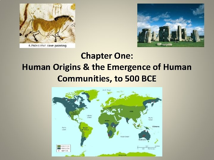 Chapter One: Human Origins & the Emergence of Human Communities, to 500 BCE 