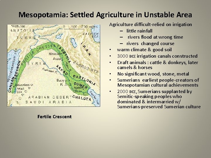 Mesopotamia: Settled Agriculture in Unstable Area Agriculture difficult-relied on irrigation – little rainfall –