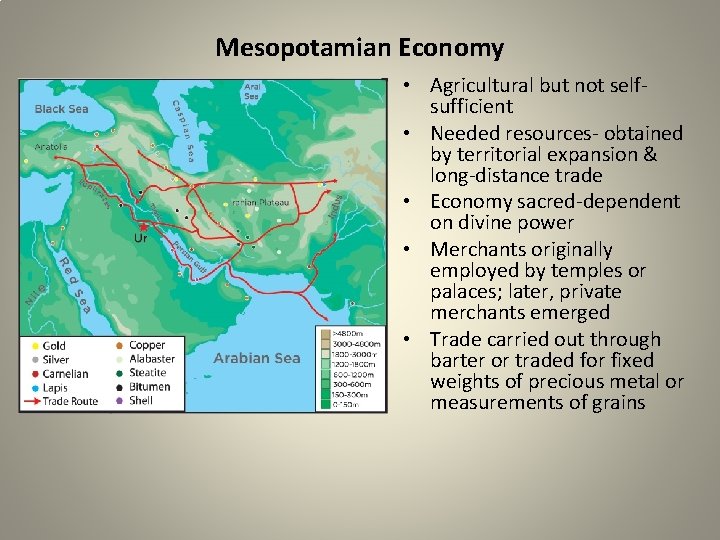 Mesopotamian Economy • Agricultural but not selfsufficient • Needed resources- obtained by territorial expansion