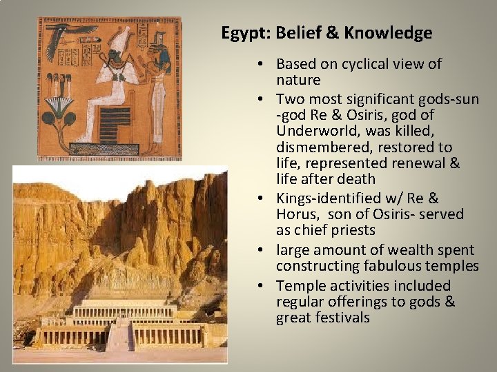 Egypt: Belief & Knowledge • Based on cyclical view of nature • Two most