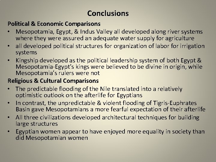 Conclusions Political & Economic Comparisons • Mesopotamia, Egypt, & Indus Valley all developed along