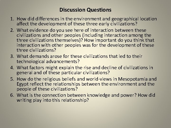 Discussion Questions 1. How did differences in the environment and geographical location affect the