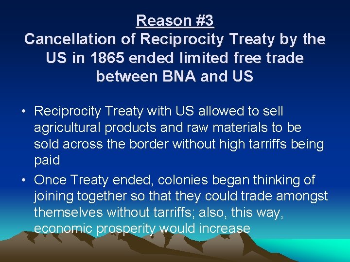 Reason #3 Cancellation of Reciprocity Treaty by the US in 1865 ended limited free