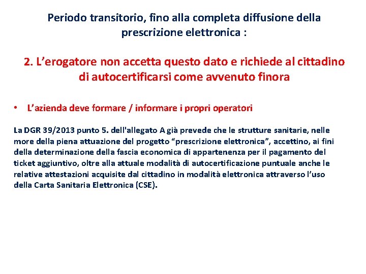 Periodo transitorio, fino alla completa diffusione della prescrizione elettronica : 2. L’erogatore non accetta