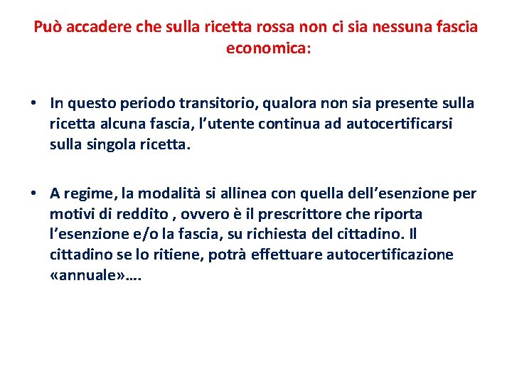 Può accadere che sulla ricetta rossa non ci sia nessuna fascia economica: • In