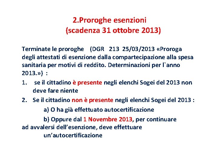 2. Proroghe esenzioni (scadenza 31 ottobre 2013) Terminate le proroghe (DGR 213 25/03/2013 «Proroga