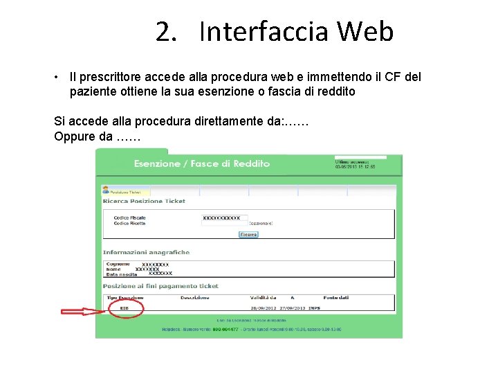 2. Interfaccia Web • Il prescrittore accede alla procedura web e immettendo il CF 2. Interfaccia Web • Il prescrittore accede alla procedura web e immettendo il CF