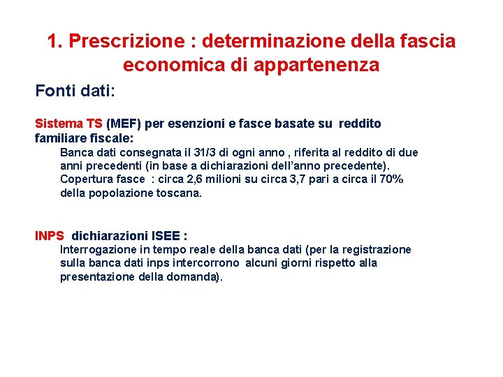 1. Prescrizione : determinazione della fascia economica di appartenenza Fonti dati: Sistema TS (MEF)