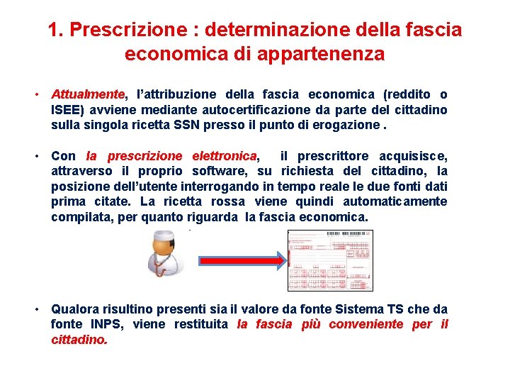 1. Prescrizione : determinazione della fascia economica di appartenenza • Attualmente, l’attribuzione della fascia