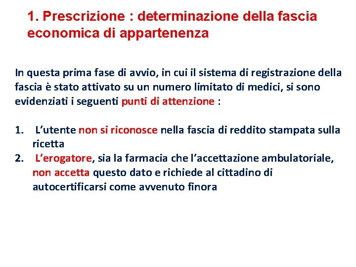 1. Prescrizione : determinazione della fascia economica di appartenenza In questa prima fase di