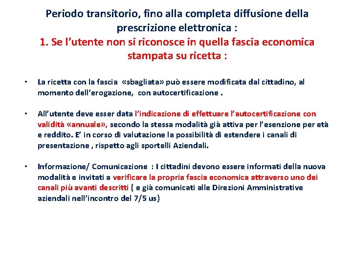 Periodo transitorio, fino alla completa diffusione della prescrizione elettronica : 1. Se l’utente non Periodo transitorio, fino alla completa diffusione della prescrizione elettronica : 1. Se l’utente non