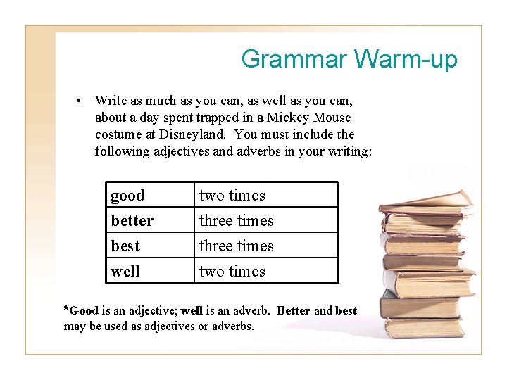 Grammar Warm-up • Write as much as you can, as well as you can,