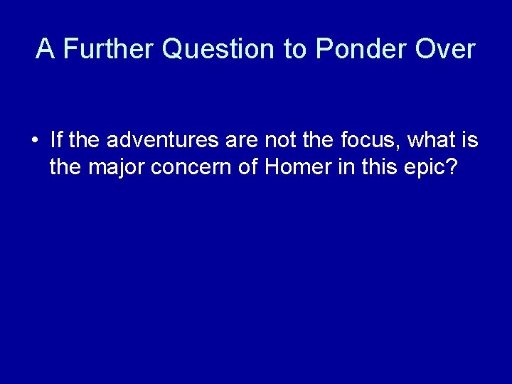 A Further Question to Ponder Over • If the adventures are not the focus,