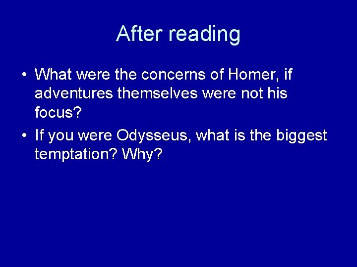 After reading • What were the concerns of Homer, if adventures themselves were not