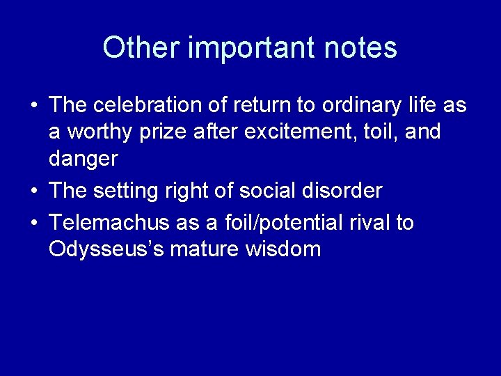 Other important notes • The celebration of return to ordinary life as a worthy