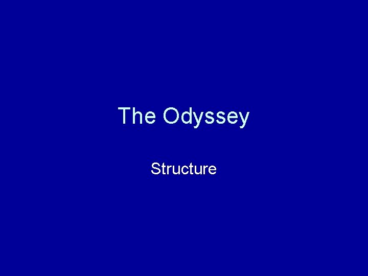 The Odyssey Structure 