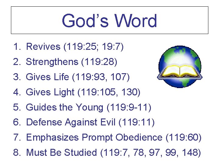 God’s Word 1. Revives (119: 25; 19: 7) 2. Strengthens (119: 28) 3. Gives