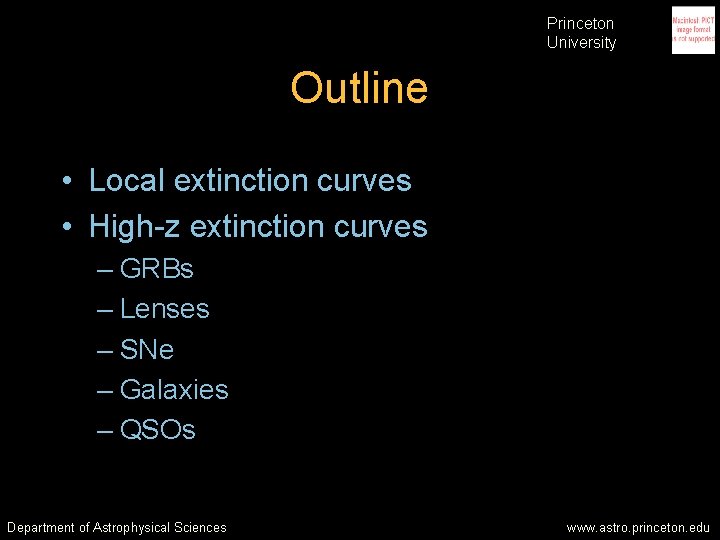 Princeton University Outline • Local extinction curves • High-z extinction curves – GRBs – Princeton University Outline • Local extinction curves • High-z extinction curves – GRBs –