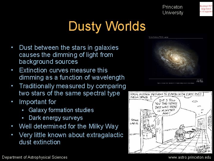 Princeton University Dusty Worlds • Dust between the stars in galaxies causes the dimming Princeton University Dusty Worlds • Dust between the stars in galaxies causes the dimming