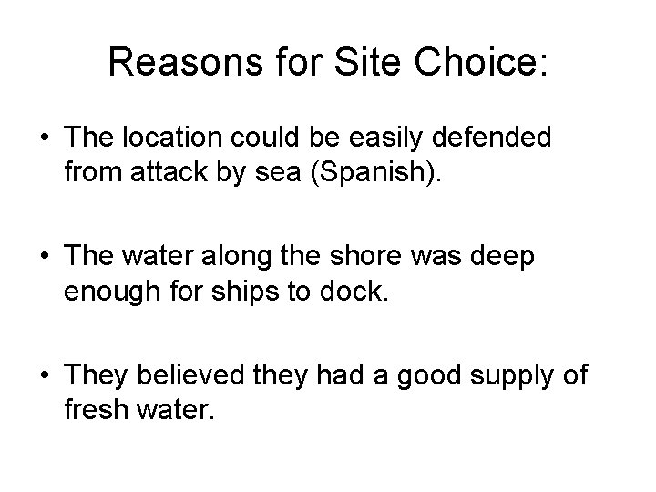 Reasons for Site Choice: • The location could be easily defended from attack by