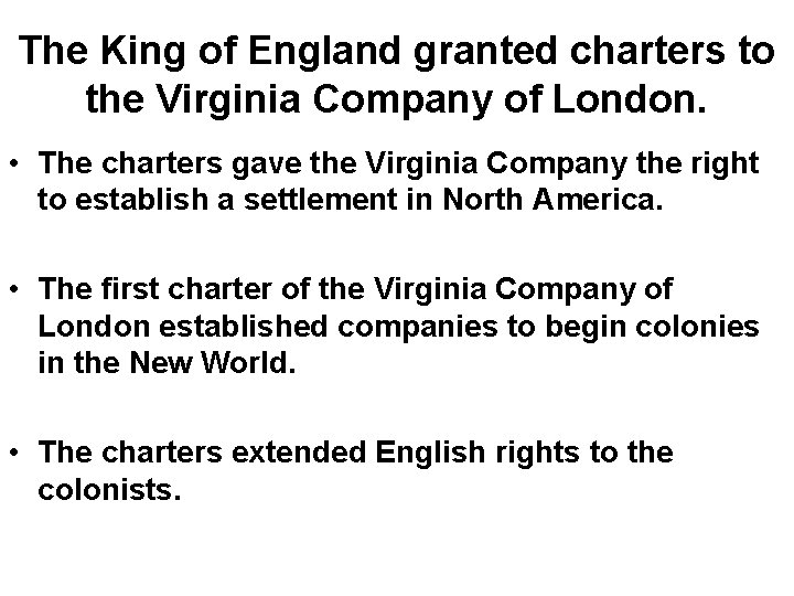 The King of England granted charters to the Virginia Company of London. • The