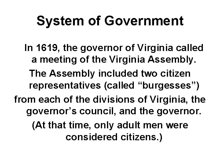 System of Government In 1619, the governor of Virginia called a meeting of the