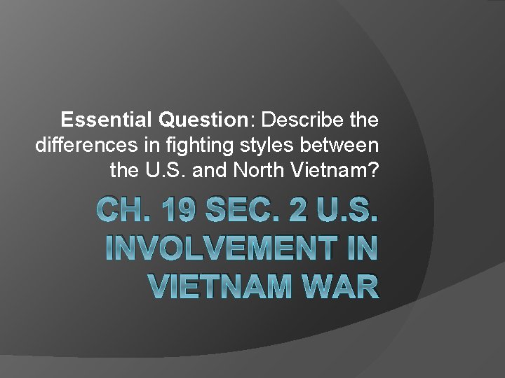Essential Question: Describe the differences in fighting styles between the U. S. and North