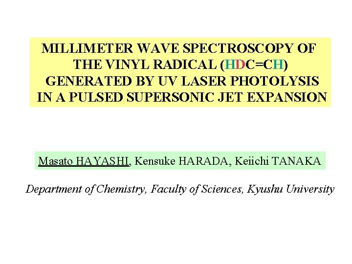 MILLIMETER WAVE SPECTROSCOPY OF THE VINYL RADICAL (HDC=CH) GENERATED BY UV LASER PHOTOLYSIS IN