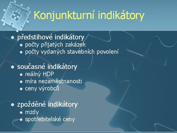 Konjunkturní indikátory l předstihové indikátory l l l současné indikátory l l počty přijatých