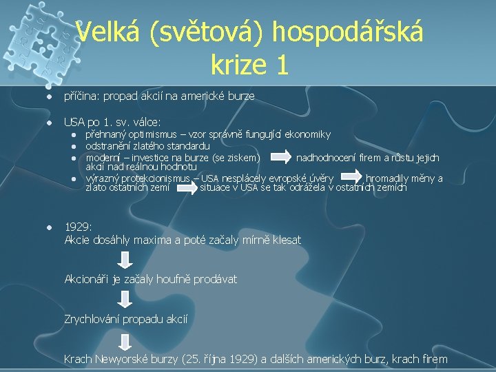 Velká (světová) hospodářská krize 1 l příčina: propad akcií na americké burze l USA