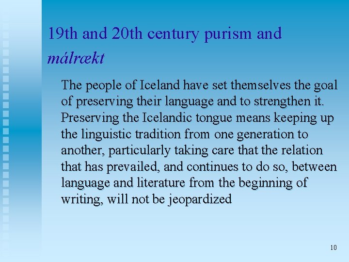 19 th and 20 th century purism and málrækt The people of Iceland have