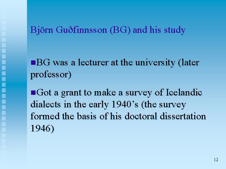 Björn Guðfinnsson (BG) and his study n. BG was a lecturer at the university