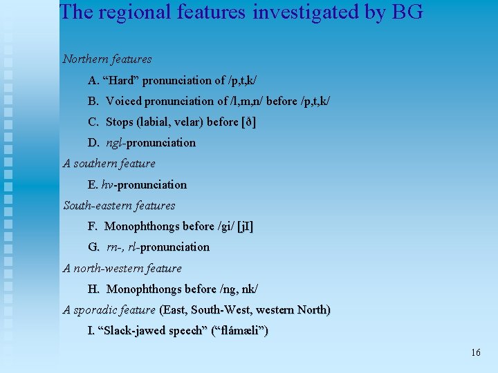 The regional features investigated by BG Northern features A. “Hard” pronunciation of /p, t,