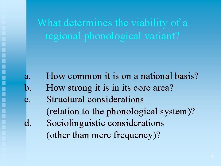 What determines the viability of a regional phonological variant? a. b. c. d. How