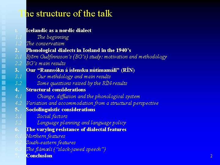 The structure of the talk Icelandic as a nordic dialect 1. 1 The beginning