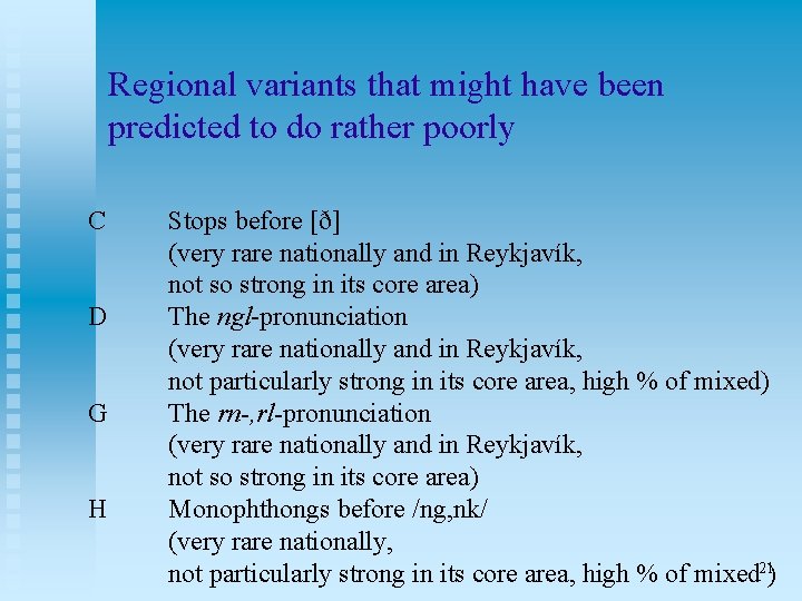 Regional variants that might have been predicted to do rather poorly C D G