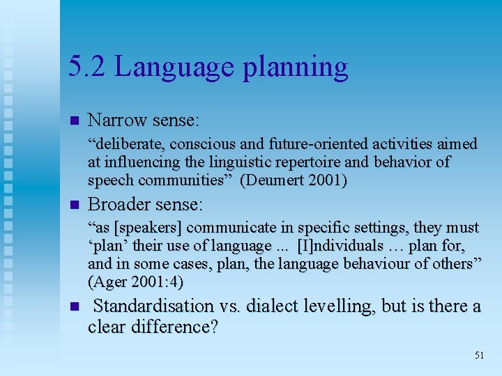 5. 2 Language planning n Narrow sense: “deliberate, conscious and future-oriented activities aimed at