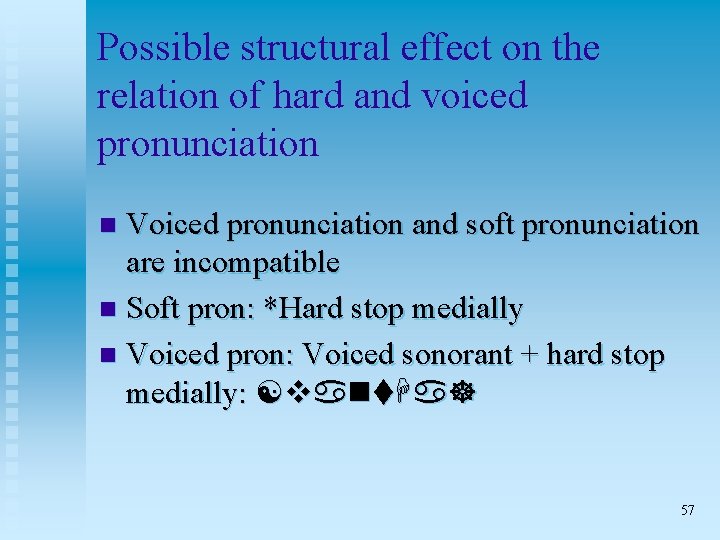 Possible structural effect on the relation of hard and voiced pronunciation Voiced pronunciation and