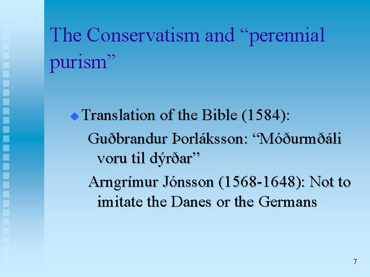 The Conservatism and “perennial purism” u Translation of the Bible (1584): Guðbrandur Þorláksson: “Móðurmðáli