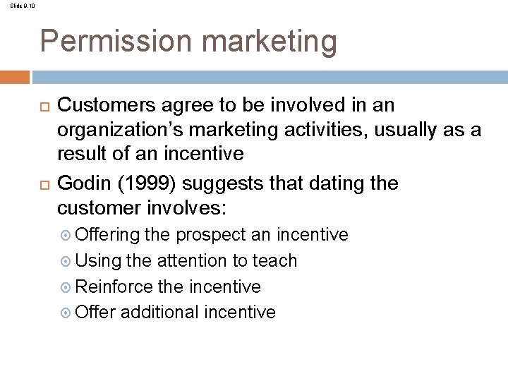 Slide 9. 10 Permission marketing Customers agree to be involved in an organization’s marketing Slide 9. 10 Permission marketing Customers agree to be involved in an organization’s marketing