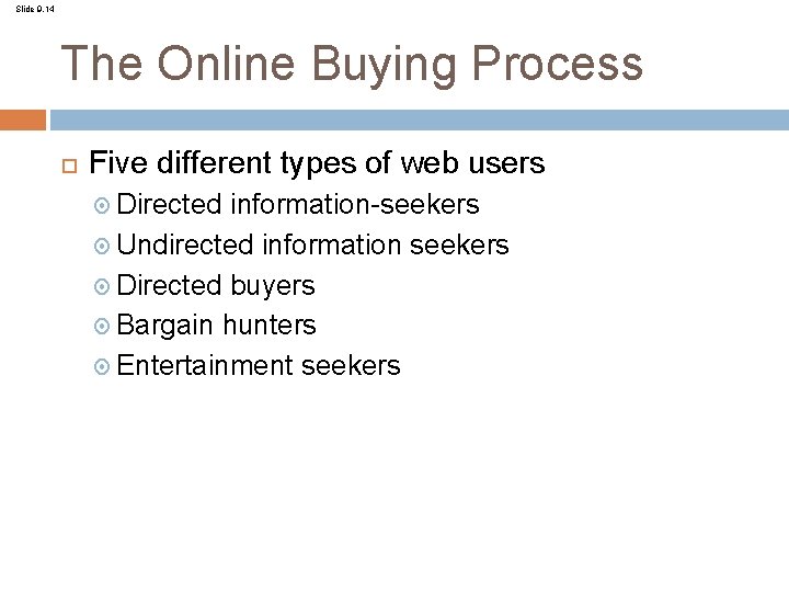 Slide 9. 14 The Online Buying Process Five different types of web users Directed
