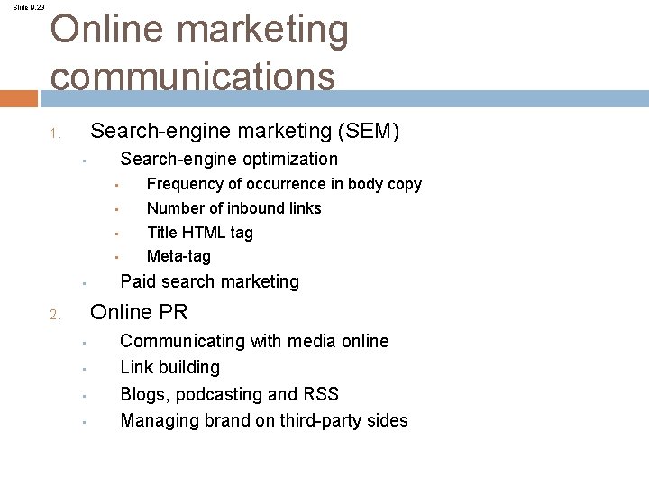 Slide 9. 23 Online marketing communications Search-engine marketing (SEM) 1. Search-engine optimization • •