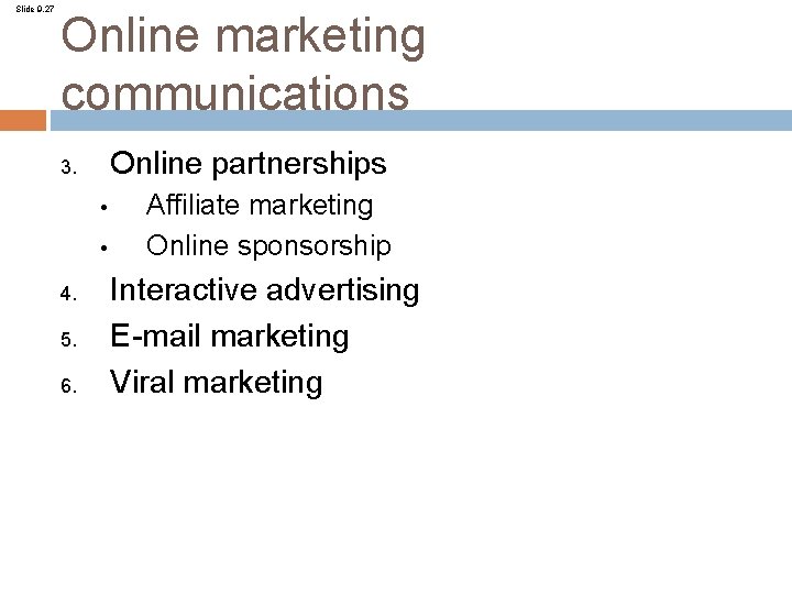 Slide 9. 27 Online marketing communications Online partnerships 3. • • 4. 5. 6.
