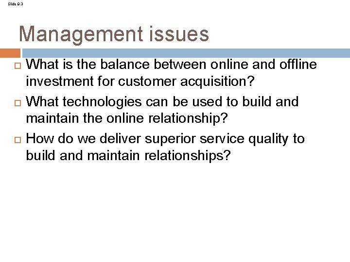 Slide 9. 3 Management issues What is the balance between online and offline investment