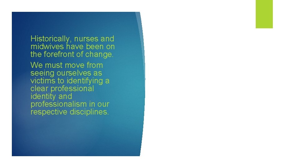 Historically, nurses and midwives have been on the forefront of change. We must move