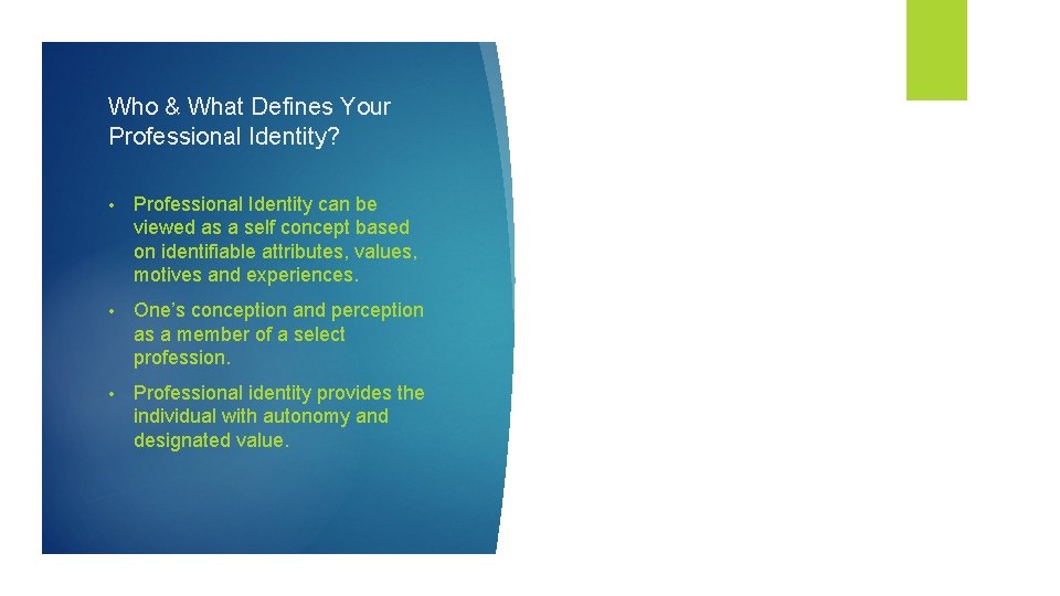 Who & What Defines Your Professional Identity? • Professional Identity can be viewed as Who & What Defines Your Professional Identity? • Professional Identity can be viewed as