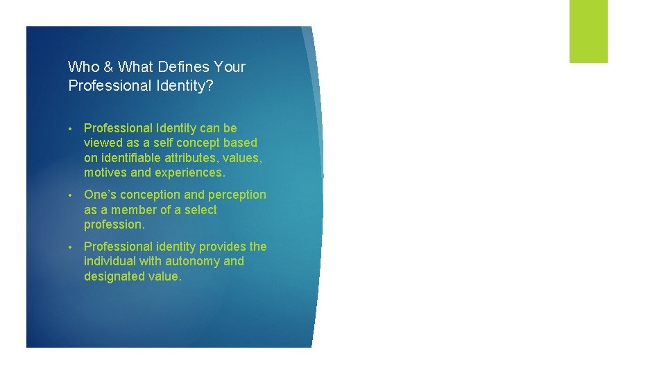 Who & What Defines Your Professional Identity? • Professional Identity can be viewed as