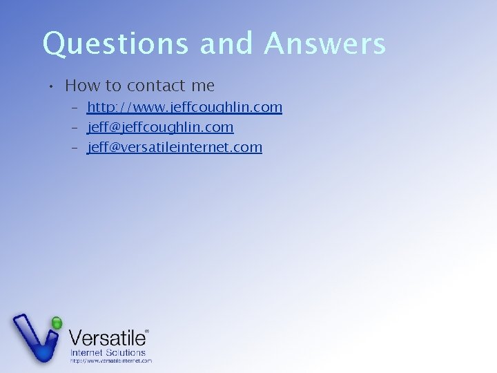 Questions and Answers • How to contact me – http: //www. jeffcoughlin. com –