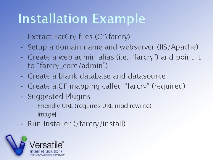 Installation Example • Extract Far. Cry files (C: farcry) • Setup a domain name