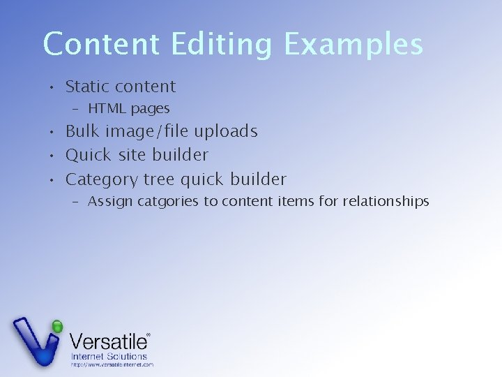 Content Editing Examples • Static content – HTML pages • Bulk image/file uploads •